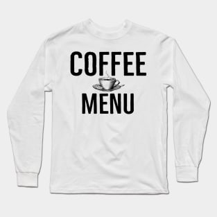 Funny Coffee Menu Cup Long Sleeve T-Shirt